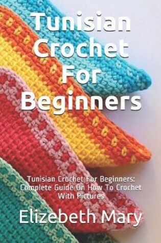 Cover of Tunisian Crochet For Beginners