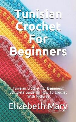 Cover of Tunisian Crochet For Beginners