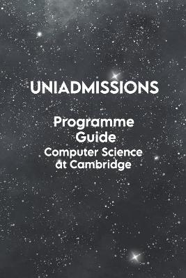 Book cover for The UniAdmissions Programme Guide Computer Science at Cambridge