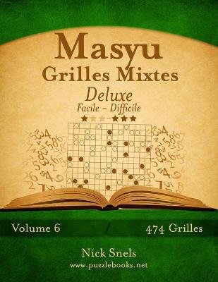 Cover of Masyu Grilles Mixtes Deluxe - Facile à Difficile - Volume 6 - 474 Grilles