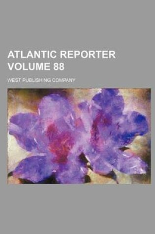 Cover of Atlantic Reporter Volume 88