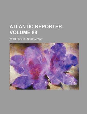 Book cover for Atlantic Reporter Volume 88