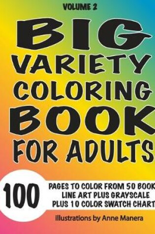 Cover of Big Variety Coloring Book Volume 2 100 Pages to Color from 50 of Anne Manera's Books Line Art & Grayscale