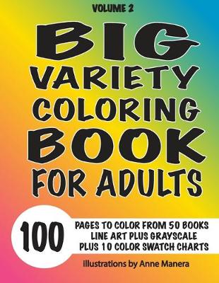 Book cover for Big Variety Coloring Book Volume 2 100 Pages to Color from 50 of Anne Manera's Books Line Art & Grayscale