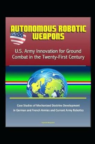 Cover of Autonomous Robotic Weapons