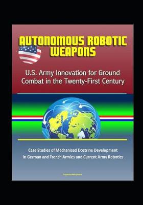 Book cover for Autonomous Robotic Weapons