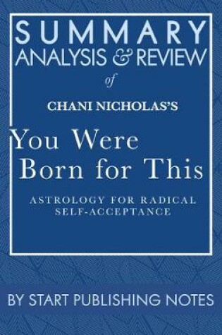 Cover of Summary, Analysis, and Review of Chani Nicholas's You Were Born for This
