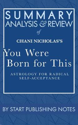 Book cover for Summary, Analysis, and Review of Chani Nicholas's You Were Born for This