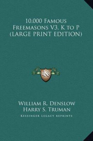 Cover of 10,000 Famous Freemasons V3, K to P