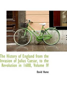 Book cover for The History of England from the Invasion of Julius Caesar, to the Revolution in 1688, Volume IV