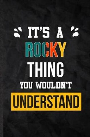 Cover of It's a Rocky Thing You Wouldn't Understand