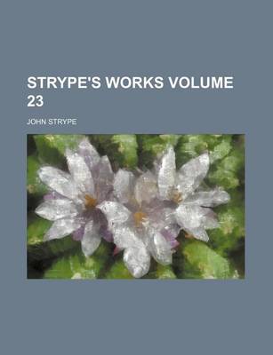 Book cover for Strype's Works Volume 23