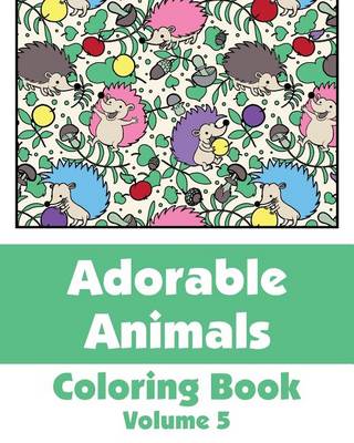 Cover of Adorable Animals Coloring Book (Volume 5)