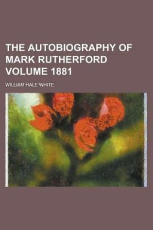 Cover of The Autobiography of Mark Rutherford Volume 1881