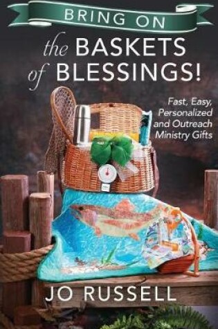 Cover of Bring on the Baskets of Blessings