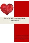 Book cover for Mentoring With Motivational Speaker Angel Ferguson