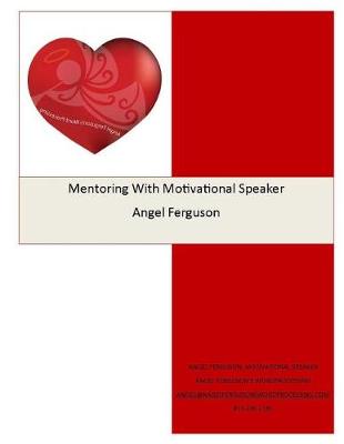 Book cover for Mentoring With Motivational Speaker Angel Ferguson