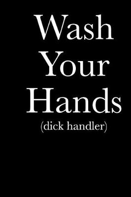 Book cover for Wash Your Hands (Dick Handler)