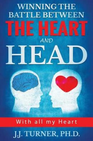 Cover of Winning the Battle Between the Heart and Head