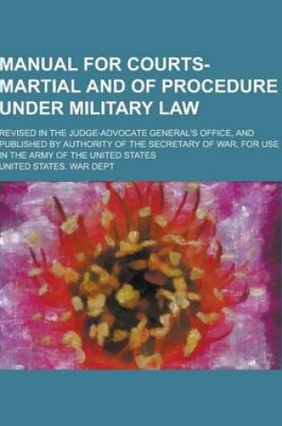 Cover of Manual for Courts-Martial and of Procedure Under Military Law; Revised in the Judge-Advocate General's Office, and Published by Authority of the Secre