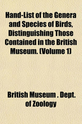 Cover of Hand-List of the Genera and Species of Birds, Distinguishing Those Contained in the British Museum. (Volume 1)