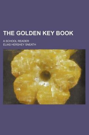 Cover of The Golden Key Book; A School Reader