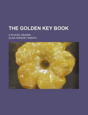 Book cover for The Golden Key Book; A School Reader