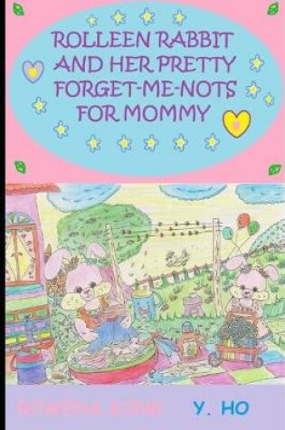 Cover of Rolleen Rabbit and Her Pretty Forget-Me-Nots For Mommy