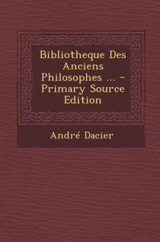 Cover of Bibliotheque Des Anciens Philosophes ...