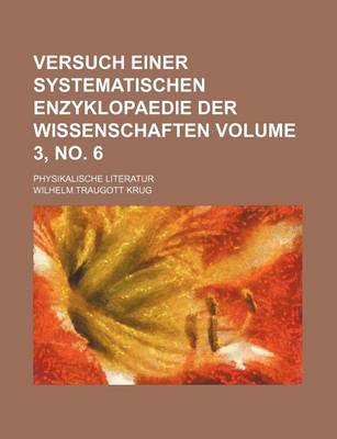 Book cover for Versuch Einer Systematischen Enzyklopaedie Der Wissenschaften Volume 3, No. 6; Physikalische Literatur