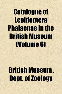 Book cover for Catalogue of Lepidoptera Phalaenae in the British Museum (Volume 6)