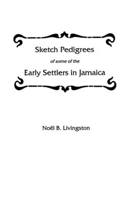 Book cover for Sketch Pedigrees of Some of the Early Settlers in Jamaica