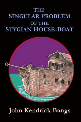 Book cover for The Singular Problem of the Stygian House-Boat
