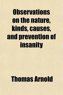 Book cover for Observations on the Nature, Kinds, Causes, and Prevention of Insanity (Volume 1)