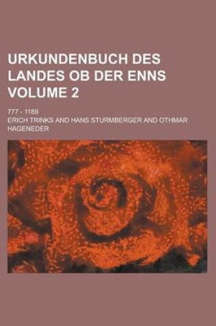 Cover of Urkundenbuch Des Landes OB Der Enns; 777 - 1189 Volume 2