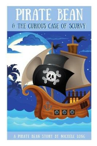 Cover of Pirate Bean & The Curious Case of Scurvy