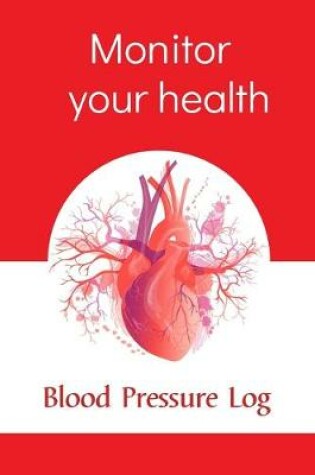 Cover of Monitor your health, Blood Pressure Log