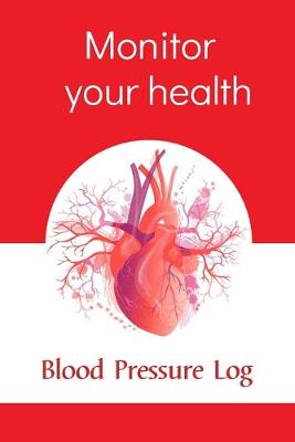 Book cover for Monitor your health, Blood Pressure Log