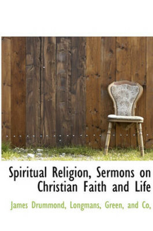 Cover of Spiritual Religion, Sermons on Christian Faith and Life