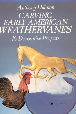 Cover of Carving Early American Weathervanes