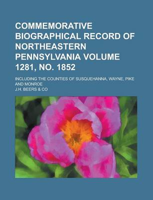 Book cover for Commemorative Biographical Record of Northeastern Pennsylvania; Including the Counties of Susquehanna, Wayne, Pike and Monroe Volume 1281, No. 1852