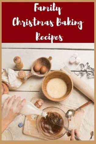 Cover of Family Christmas Baking Recipes