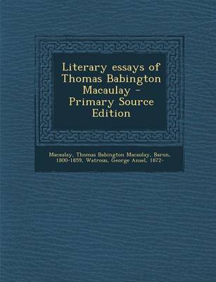 Book cover for Literary Essays of Thomas Babington Macaulay - Primary Source Edition