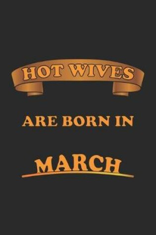 Cover of Hot Wives are born in March