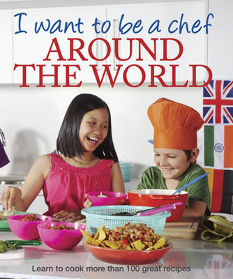 Book cover for I Want to be a Chef - Around the World