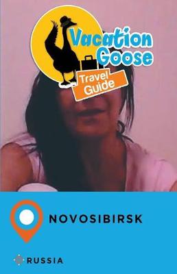 Book cover for Vacation Goose Travel Guide Novosibirsk Russia