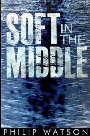 Cover of Soft in the Middle