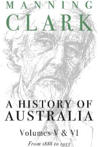 Cover of A History Of Australia (Volumes 5 & 6)