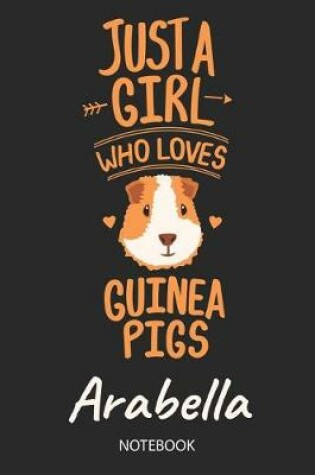 Cover of Just A Girl Who Loves Guinea Pigs - Arabella - Notebook