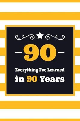 Book cover for 90 Everything I've Learned in 90 Years